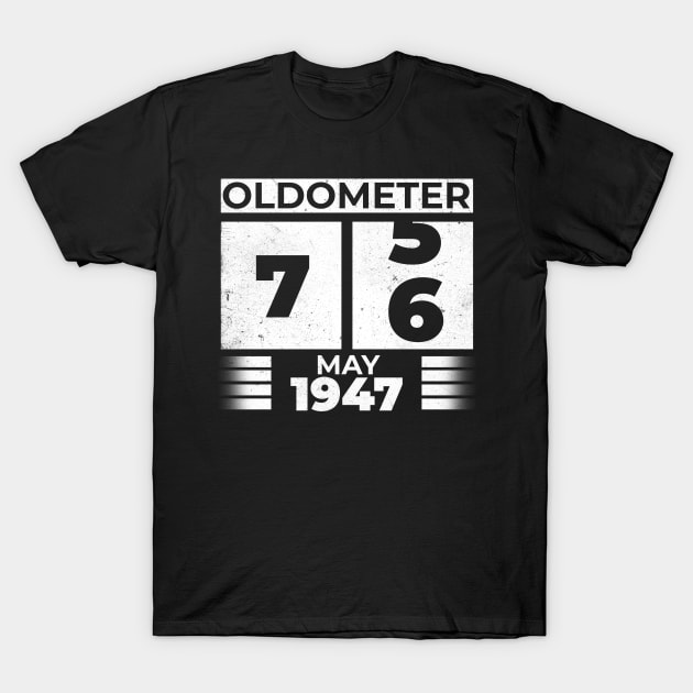 Oldometer 76 Years Old Born In May 1947 T-Shirt by RomanDanielsArt